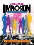 Dallas, Keith, Wells, John - Comic Book Implosion (Expanded Edition)