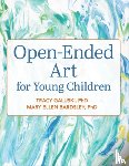 Galuski, Tracy, Bardsley, Mary Ellen - Open-Ended Art for Young Children