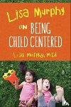 Murphy, Lisa - Lisa Murphy on Being Child Centred