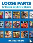 Beloglovsky, Miriam - Loose Parts for Children with Diverse Abilities