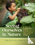 Fong, Jessica - Seeing Ourselves in Nature: Stories from Educators and Children of Indigenous, Black, and Other People of the Global Majority
