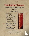 Garner, Bryan A. - Taming the Tongue in the Heyday of English Grammar (1711–1851)