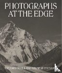 Hartl, Roger, Breashears, David, Maitland, Alexander, Wood, Levison - Photographs at the Edge – Vittorio Sella and Wilfred Thesiger