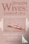 Kaye, M. Ed Bonnie - Straight Wives: Shattered Lives