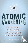Mahaffey, James - Atomic Awakening: A New Look at the History and Future of Nuclear Power