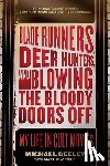 Deeley, Michael - Blade Runners, Deer Hunters, and Blowing the Bloody Doors Off: My Life in Cult Movies