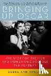 Pawlak, Debra Ann - Bringing up Oscar: The Story of the Men and Women Who Founded the Academy