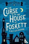 Kasasian, M. R. C. - The Curse of the House of Foskett - The Gower Street Detective: Book 2