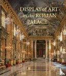 Feigenbaum, Gail - Display of Art in Roman Palace, 1550-1750