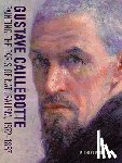 Marrinan, Michael - Gustave Caillebotte - Painting the Paris of Naturalism, 1872-1887