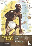 Peabody, Rebecca, Nelson, Stephen, Thomas, Dominic - Visualizing Empire - Africa, Europe, and the Politics of Representation