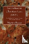 Bucer, Martin - Instruction in Christian Love [1523]