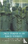 Bradshaw, Paul F - Daily Prayer in the Early Church