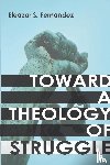 Fernandez, Eleazar S - Toward a Theology of Struggle