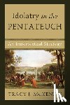 McKenzie, Tracy J. - Idolatry in the Pentateuch