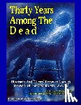 Beckley, Timothy Green - Thirty Years Among The Dead: Complete and Unabridged -- Obsessions And "Curses" Removed Through The Work Of The Medium Mrs. Wickland