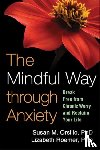 Orsillo, Susan M. (Suffolk University, Roemer, Lizabeth (University of Massachusetts Boston - The Mindful Way through Anxiety