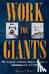 Parson, Thomas E. - Work for Giants: The Campaign and Battle of Tupelo/Harrisburg, Mississippi, June-July 1864