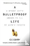 Gentry, G T - A Bulletproof Life