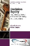 Kumar, Piyush, Gupta, Kunal - Decision Equity: The Ultimate Metric to Connect Marketing Actions to Profits