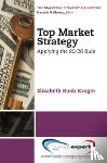 Kruger, Elizabeth - Top Market Strategy: Applying the 80/20 Rule