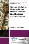 Anderson, David - Strategic Marketing Planning for the Small to Medium Sized Business