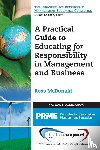 McDonald, Ross - A Practical Guide to Educating for Responsibility in Management and Business