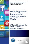 Humphrey, Jr. William F., Laverie, Debra A., Rinaldo, Shannon B. - Fostering Brand Community Through Social Media