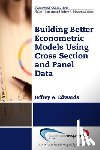 Edwards, Jeffrey A. - Building Better Econometric Models Using Cross Section and Panel Data