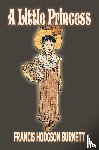 Burnett, Francis Hodgson - A Little Princess by Frances Hodgson Burnett, Juvenile Fiction, Classics, Family