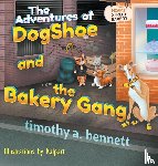 Bennett, Timothy A. - The Adventures of DogShoe and the Bakery Gang