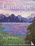 Becker, Joyce R. - Quick Little Landscape Quilts