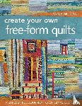 Gillman, Rayna - Create Your Own Free-Form Quilts-Print-On-Demand-Edition