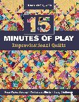 Wolfe, Victoria Findlay - 15 Minutes of Play - Improvisational Quilts