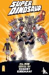 Kirkman, Robert - Super Dinosaur Volume 1