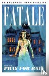 Brubaker, Ed - Fatale Volume 4: Pray For Rain