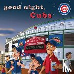 Epstein, Brad M. - Good Night Cubs-Board