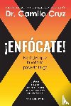 Cruz, Camilo - ¡Enfócate!