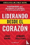 Baird, John, Sullivan, Edward - Liderando desde el corazón