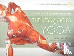 Long, Ray - Key Muscles of Yoga: Your Guide to Functional Anatomy in Yoga
