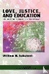 Schubert, William H. - Love, Justice, and Education