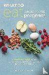 Avena, Nicole M. - What to Eat When You're Pregnant