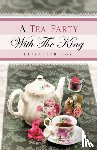 Foy, Elizabeth - A Tea Party With The King
