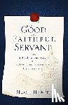 Hewitt, Hugh - The Good and Faithful Servant