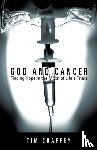 Chaffey, Tim - God and Cancer