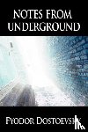 Dostoevsky, Fyodor Mikhailovich - Notes from Underground