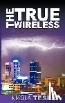 Tesla, Nikola - True Wireless