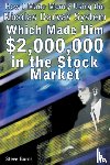 Burns, Steve - How I Made Money Using the Nicolas Darvas System, Which Made Him $2,000,000 in the Stock Market
