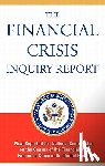 Financial Crisis Inquiry Commission - The Financial Crisis Inquiry Report, Authorized Edition