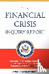 Financial Crisis Inquiry Commission - The Financial Crisis Inquiry Report, Authorized Edition